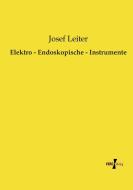 Elektro - Endoskopische - Instrumente di Josef Leiter edito da Vero Verlag