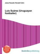 Luis Su Rez (uruguayan Footballer) edito da Book On Demand Ltd.