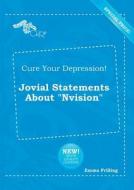 Cure Your Depression! Jovial Statements about Nvision di Emma Frilling edito da LIGHTNING SOURCE INC