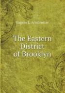 The Eastern District Of Brooklyn di Eugene L Armbruster edito da Book On Demand Ltd.