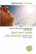Dead Man's Switch di #Miller,  Frederic P. Vandome,  Agnes F. Mcbrewster,  John edito da Vdm Publishing House