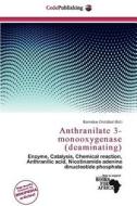 Anthranilate 3-monooxygenase (deaminating) edito da Cede Publishing