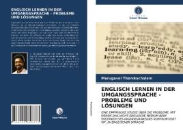 ENGLISCH LERNEN IN DER UMGANGSSPRACHE - PROBLEME UND LOSUNGEN di Thanikachalam Murugavel Thanikachalam edito da KS OmniScriptum Publishing