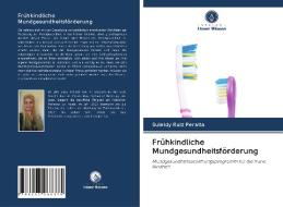 Frühkindliche Mundgesundheitsförderung di Suleidy Ruiz Peralta edito da Verlag Unser Wissen