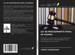 LEY DE PROCEDIMIENTO PENAL DE RUANDA di Robert Maniragaba edito da Ediciones Nuestro Conocimiento