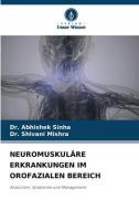 NEUROMUSKULÄRE ERKRANKUNGEN IM OROFAZIALEN BEREICH di Abhishek Sinha, Shivani Mishra edito da Verlag Unser Wissen