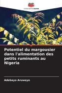 Potentiel du margousier dans l'alimentation des petits ruminants au Nigeria di Adebayo Aruwayo edito da Editions Notre Savoir