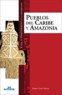 Vida y Costumbres de los Pueblos del Caribe y la Amazonia di Alvaro Cruz Garcia edito da Edimat