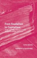 From Feudalism to Capitalism: Social and Political Change in Castile and Western Europe, 1250-1520 di Carlos Astarita edito da BRILL ACADEMIC PUB