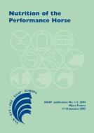 Nutrition of the Performance Horse: Which System in Europe for Evaluating the Nutritional Requirements? edito da BRILL WAGENINGEN ACADEMIC