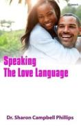 Speaking the Love Language di Sharon Campbell-Phillips edito da Pencil (One Point Six Technologies Pvt Ltd)