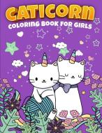 CATICORN COLORING BOOK FOR GIRLS: GIRL C di SAMPSON C. SCHOOL edito da LIGHTNING SOURCE UK LTD