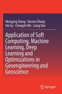 Application of Soft Computing, Machine Learning, Deep Learning and Optimizations in Geoengineering and Geoscience di Wengang Zhang, Yanmei Zhang, Xin Gu edito da SPRINGER NATURE