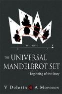 Universal Mandelbrot Set, The: Beginning Of The Story di Morozov Alexei edito da World Scientific