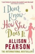 I Don't Know How She Does It di Allison Pearson edito da Vintage Publishing