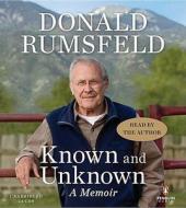 Known and Unknown: A Memoir di Donald Rumsfeld edito da Penguin Audiobooks