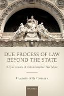 Due Process of Law Beyond the State di Giacinto Della Cananea edito da OUP Oxford