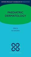 Paediatric Dermatology di Sue Lewis-Jones edito da Oxford University Press