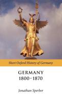 Germany 1800-1871 edito da OUP Oxford