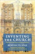 Inventing The Church di Benedicte Sere edito da Columbia University Press