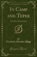 In Camp And Tepee di Elizabeth Merwin Page edito da Forgotten Books