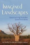 Imagined Landscapes di Jane Stadler, Peta Mitchell, Stephen Carleton edito da Indiana University Press