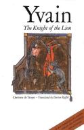 Yvain, The Knight of the Lion di Chrétien de Tro Chrétien de Tro edito da Yale University Press