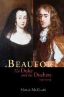 Beaufort - The Duke and his Duchess 1657-1715 di Molly Mcclain edito da Yale University Press