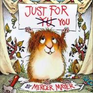 Just for You (Little Critter) di Mercer Mayer edito da GOLDEN BOOKS PUB CO INC