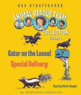 Animal Rescue Team Collection, Volume 1: Gator on the Loose!/Special Delivery! di Sue Stauffacher edito da Listening Library