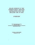 Space Science in the Twenty-First Century: Imperatives for the Decades 1995 to 2015, Overview di National Research Council, Division On Engineering And Physical Sci, Space Science Board edito da NATL ACADEMY PR