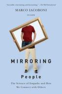 Mirroring People: The Science of Empathy and How We Connect with Others di Marco Iacoboni edito da PICADOR