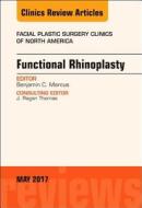 Functional Rhinoplasty, an Issue of Facial Plastic Surgery Clinics of North America di Benjamin C. Marcus edito da ELSEVIER