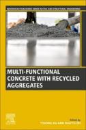 Multi-Functional Concrete with Recycled Aggregates edito da WOODHEAD PUB