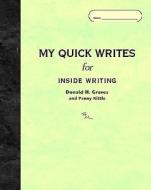 My Quick Writes: For Inside Writing di Donald H. Graves, Penny Kittle edito da HEINEMANN EDUC BOOKS