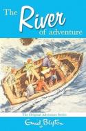 The River Of Adventure di Enid Blyton edito da Pan Macmillan