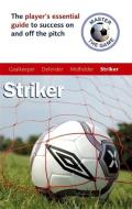 Master the Game: Striker di Andrew Allen, Paul Broadbent edito da Hodder & Stoughton General Division