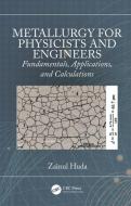 Metallurgy For Physicists And Engineers di Zainul Huda edito da Taylor & Francis Ltd