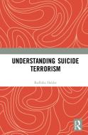 Understanding Suicide Terrorism di Radhika Halder edito da Taylor & Francis Ltd