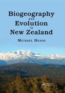 Biogeography And Evolution In New Zealand di Michael Heads edito da Taylor & Francis Ltd