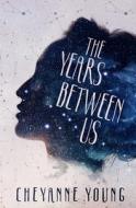 The Years Between Us di Cheyanne Young edito da EVERNIGHT TEEN
