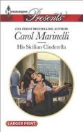 His Sicilian Cinderella di Carol Marinelli edito da Harlequin