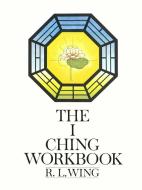 The I Ching Workbook di Wing, Legge edito da Bantam Doubleday Dell Publishing Group Inc