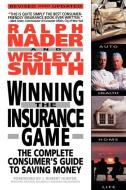 Winning the Insurance Game di Ralph Nader, Wesley J. Smith edito da Main Street Books