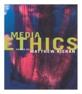 Media Ethics di Matthew Kieran edito da Routledge