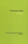 Syntax Of Cities di Peter F. Smith edito da Taylor & Francis Ltd