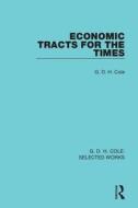 Economic Tracts For The Times di G. D. H. Cole edito da Taylor & Francis Ltd