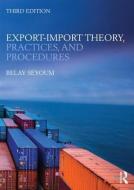 Export-Import Theory, Practices, and Procedures di Belay (Nova Southeastern University Seyoum edito da Taylor & Francis Ltd