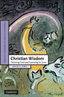 Christian Wisdom di David F. Ford edito da Cambridge University Press
