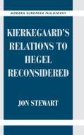 Kierkegaard's Relations to Hegel Reconsidered di Jon Stewart edito da Cambridge University Press
